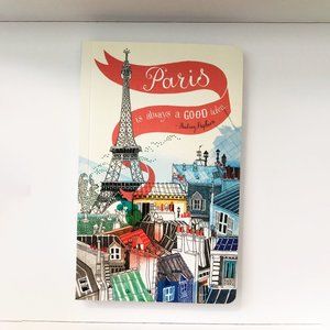 Paris is always a good idea. (Write Now Journal/Notebook)